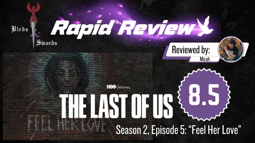 B&S Rapid Review: The Last of Us S2 E5: “Feel Her&nbsp;Love”